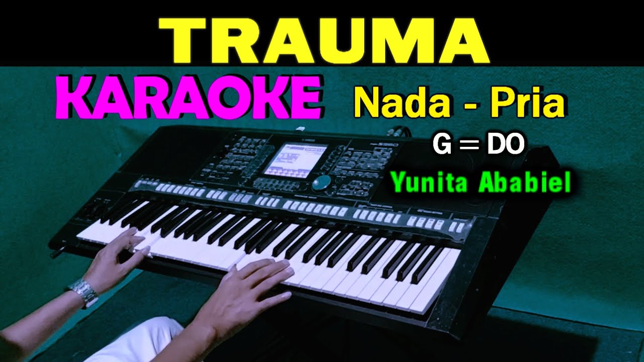 TRAUMA - Yunita Ababiel | KARAOKE Nada Pria, HD