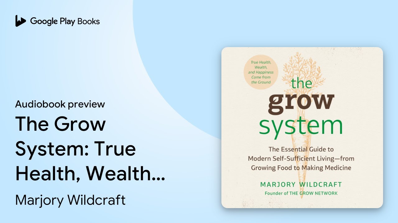 The Grow System: True Health, Wealth, and&hellip; by Marjory Wildcraft &middot; Audiobook preview