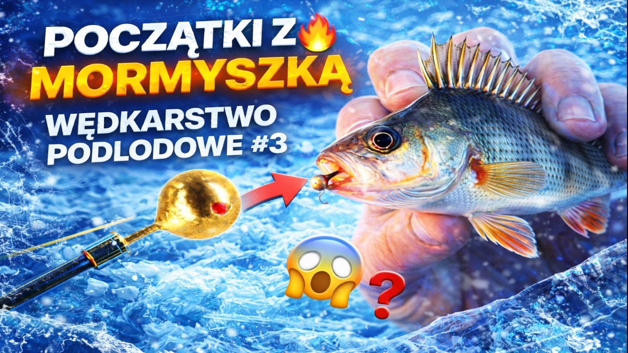 POCZĄTKI Z MORMYSZKĄ | WĘDKARSTWO PODLODOWE #3