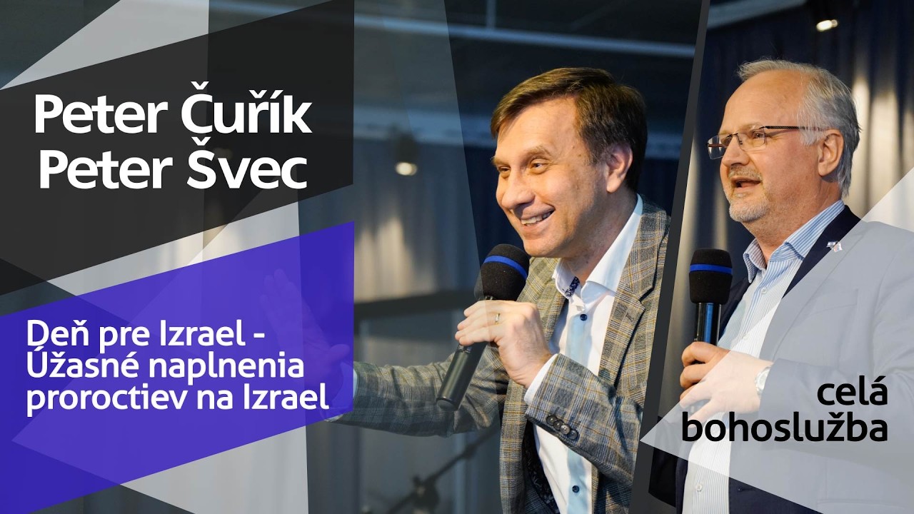 Bohoslužba - Peter Čuřík - Úžasné naplnenia proroctiev na Izrael - 22.2.2026