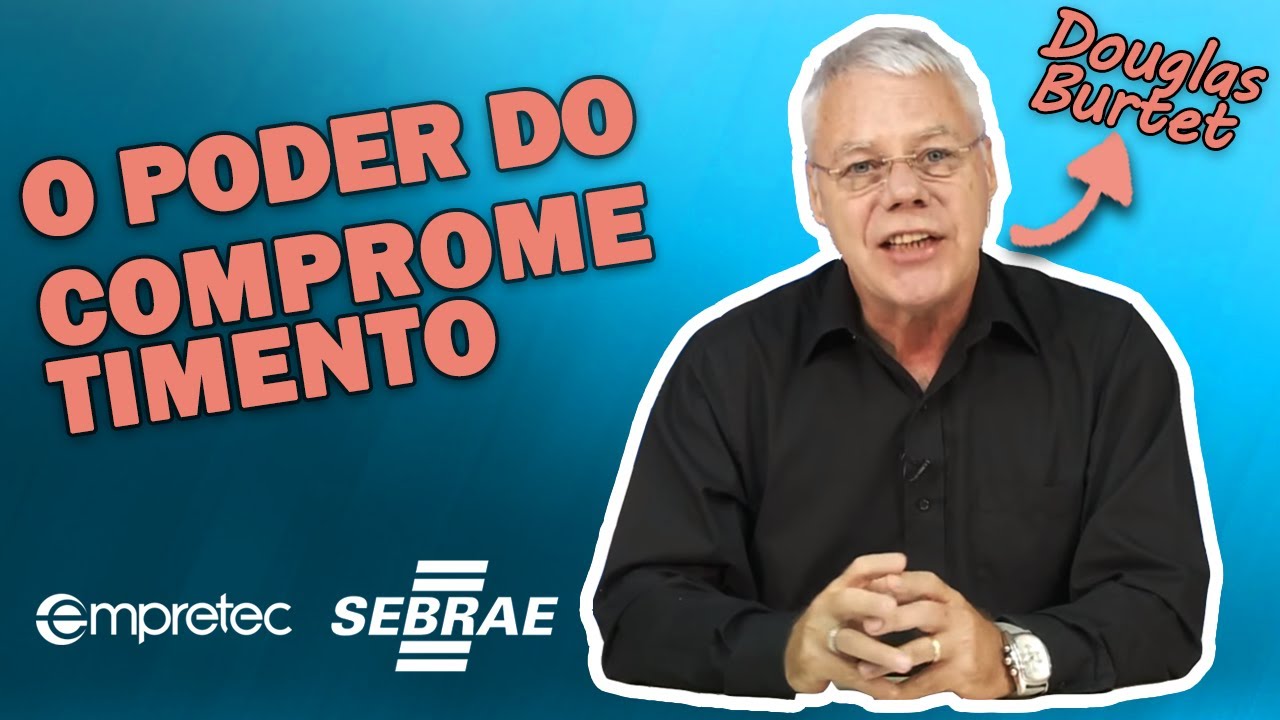 O poder do COMPROMETIMENTO para o sucesso da sua empresa &ndash; Caracter&iacute;sticas Empreendedoras