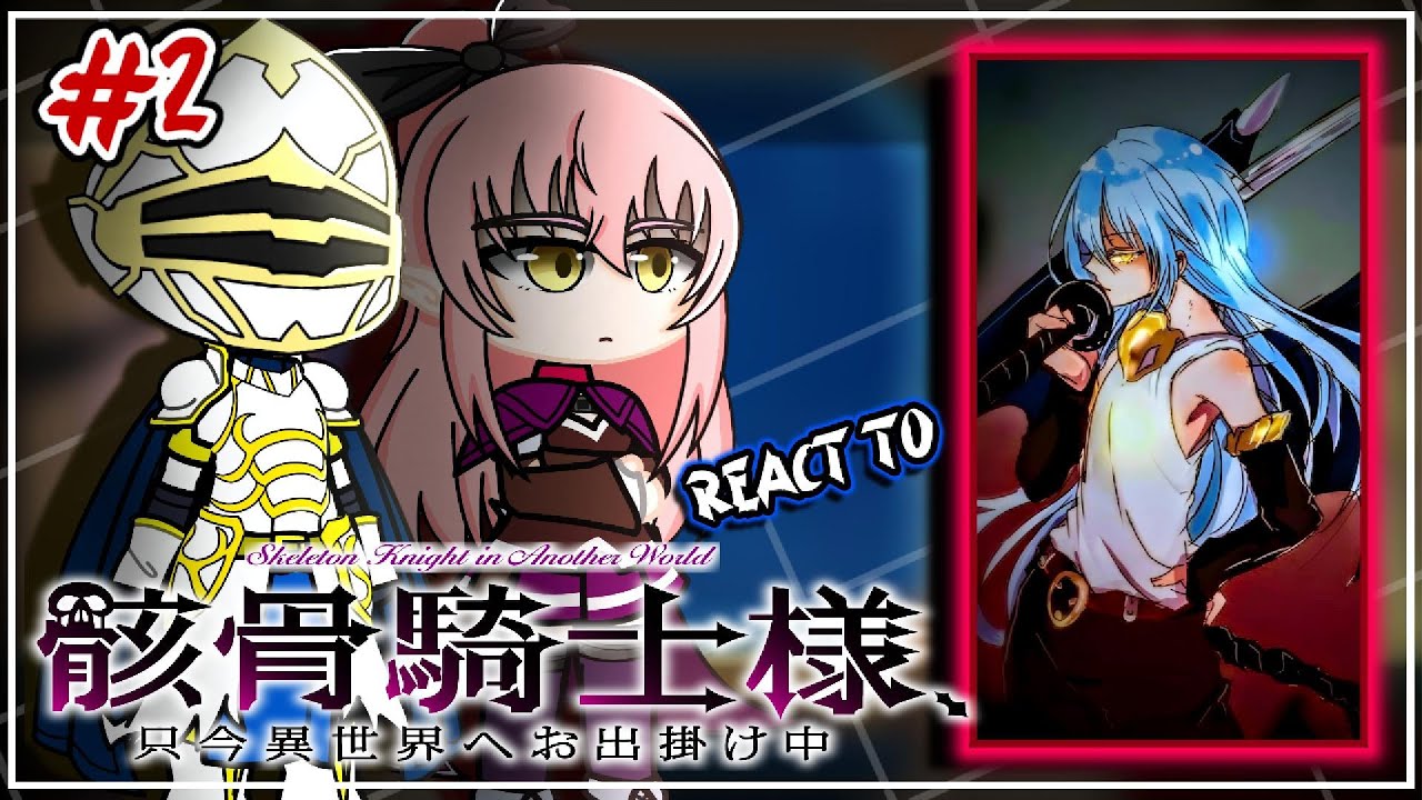 Skeleton Knight In Another World React To Rimuru Tempest [AU] | Tensura | GCRV | 2/?