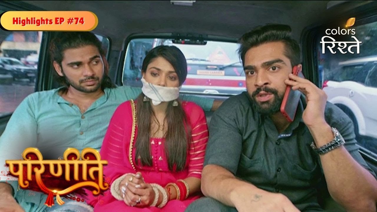Parineeti | Neeti gets a Chance to Escape | Highlights Ep - 74 | Colors Rishtey