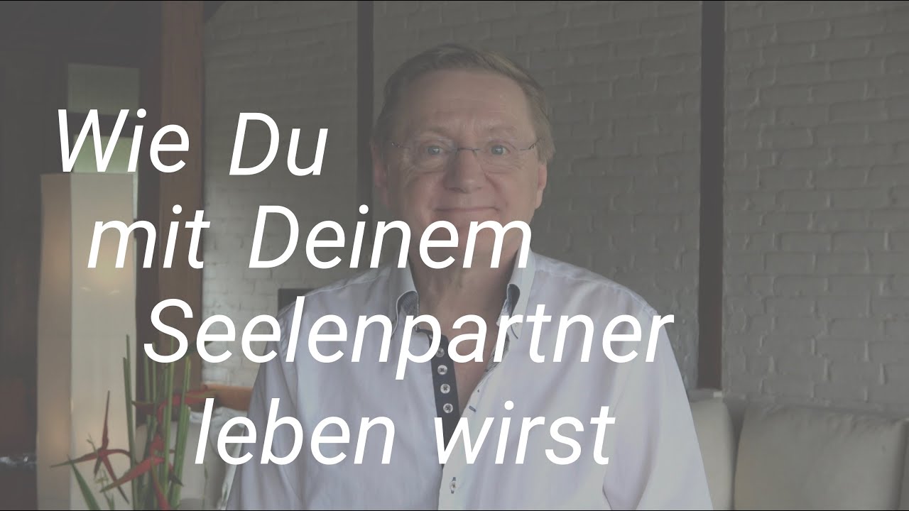 ...Mit dem Seelenpartner leben