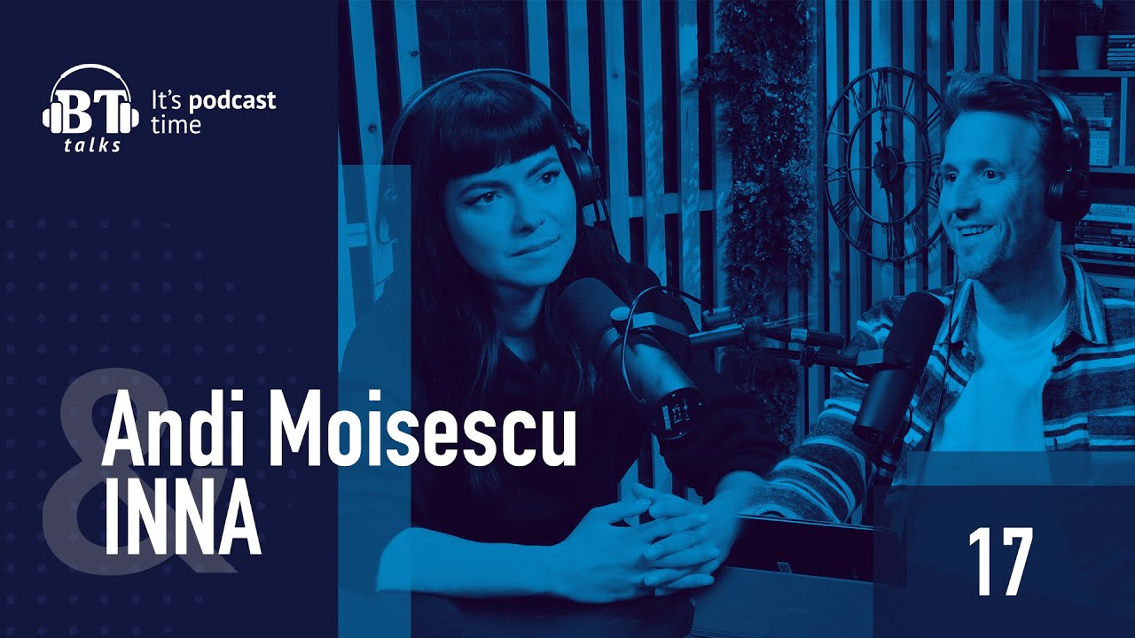 Podcast BT cu INNA: „Muzica tot timpul a facut parte din viata mea.”
