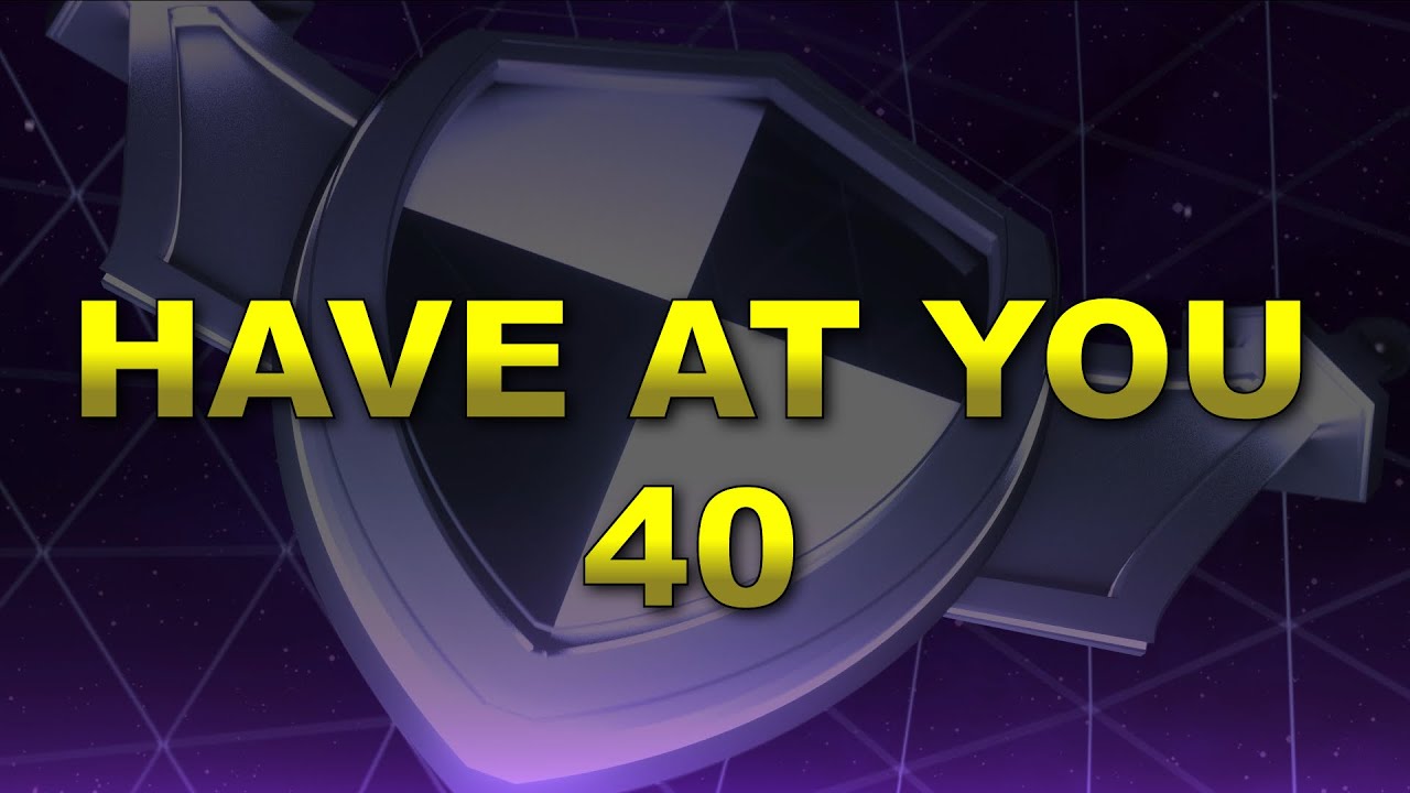 Have At You 40 - Caster: Schamtoo