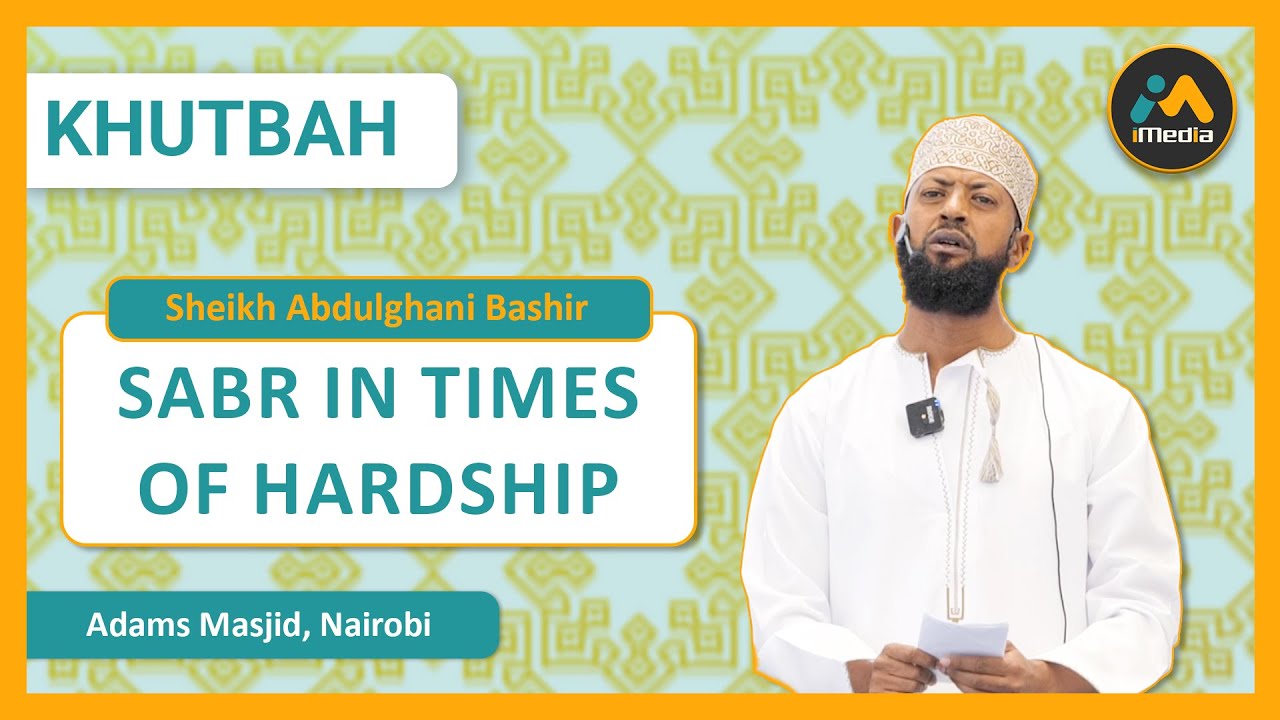 Sabr in Times of Hardship | Sheikh Abdulghani Bashir