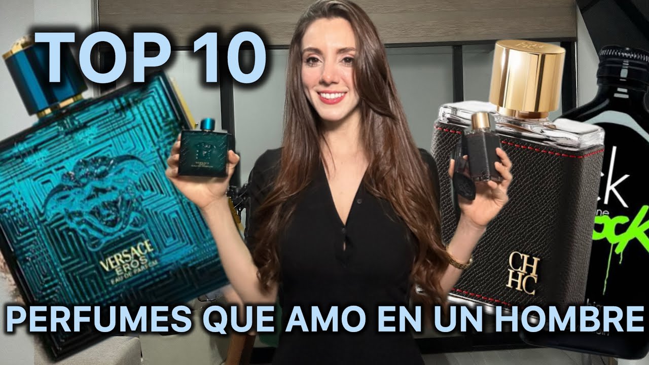 Top 10 PERFUMES QUE AMO EN UN HOMBRE