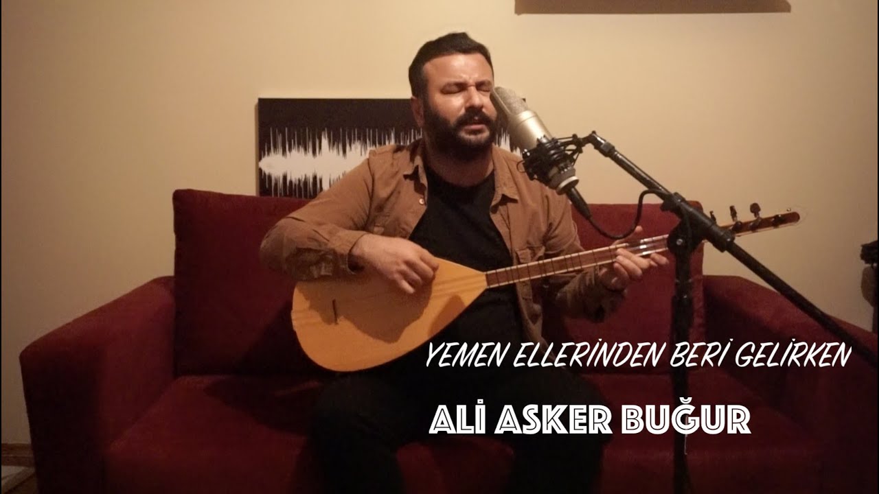 Ali Asker Buğur - Yemen Ellerinden Beri Gelirken