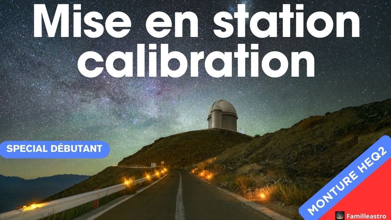 HEQ1 - HEQ2 -  Mise en station télescope- Calibration sur une étoile -pointage sur coordonnées.