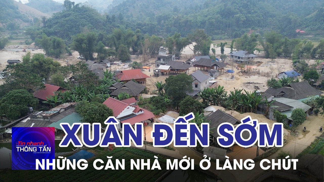 Xuân đến sớm trong những căn nhà mới ở Làng Chút | Tin nhanh Thông tấn