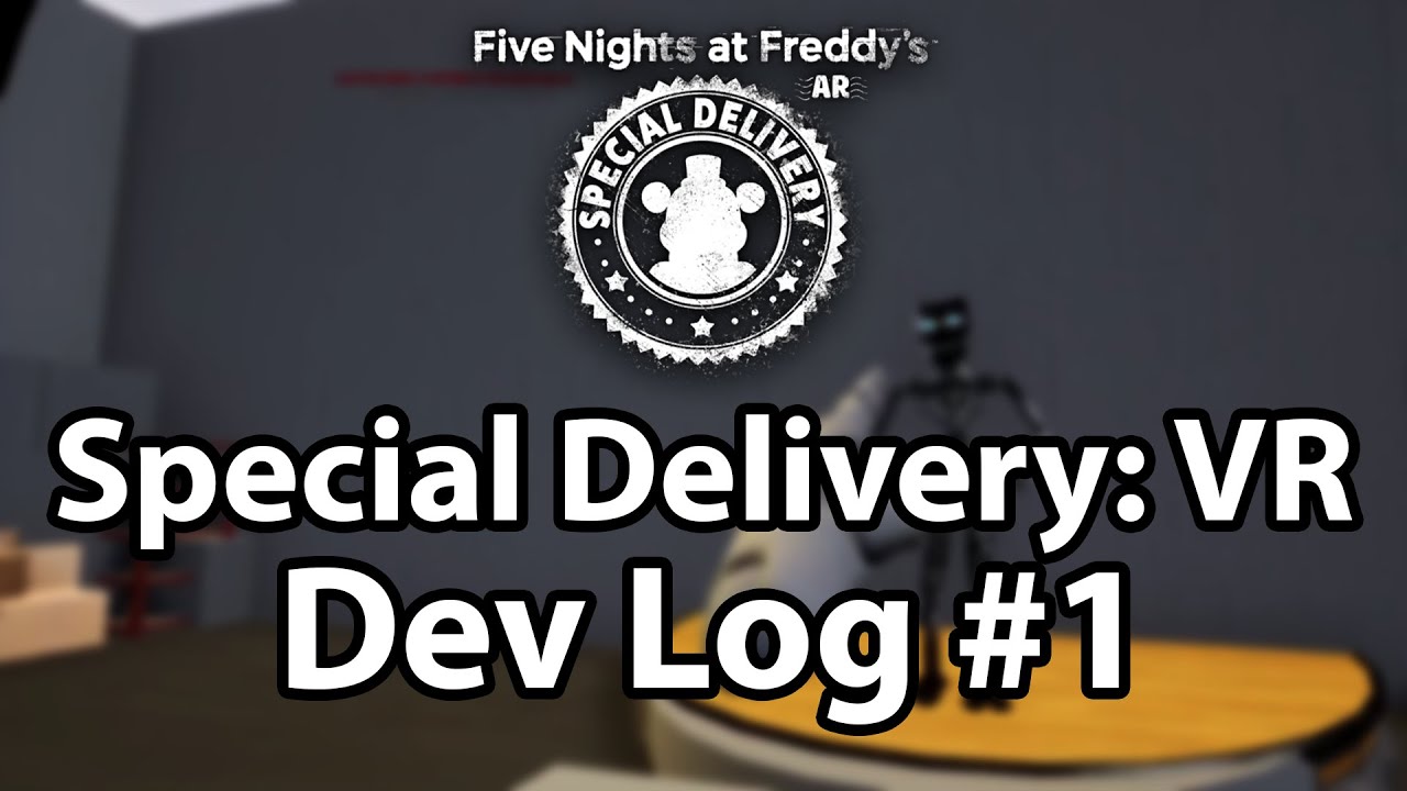 [FNaF/Fan Game] Special Delivery: VR - Devlog 1