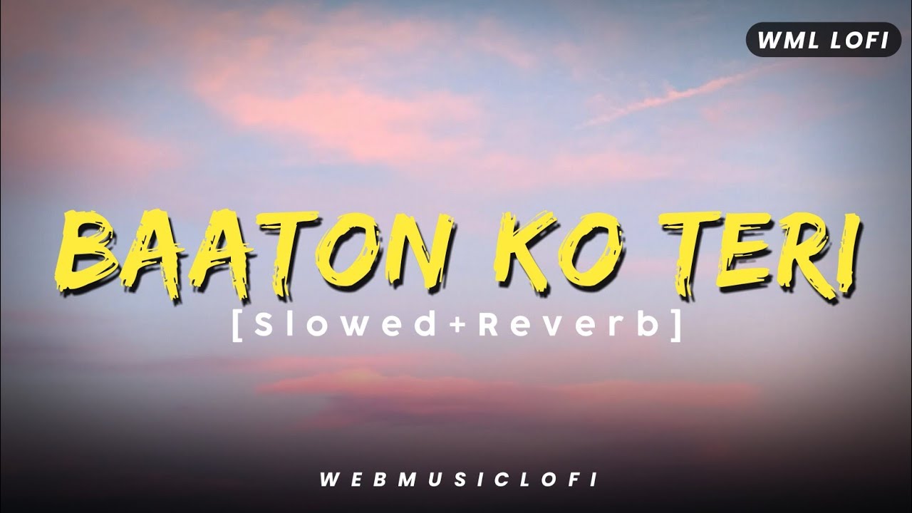 Baaton Ko Teri [Slowed+Reverb] Arijit Singh | All Is Well | Lofi Mix Song @webmusiclofi