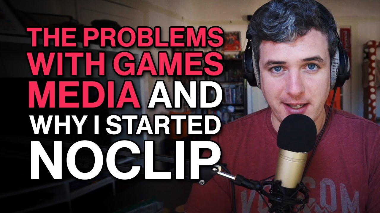 The Problems With Games Media & Why I Started Noclip