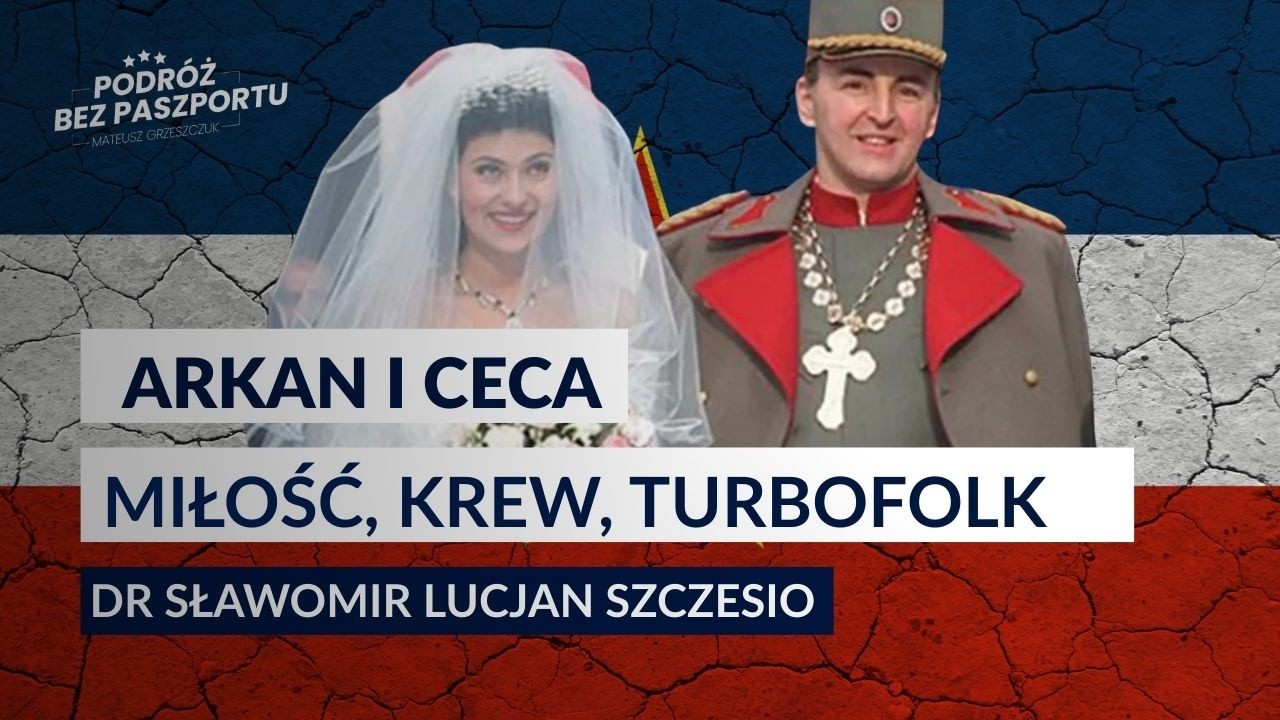 ARKAN I CECA. NAJBARDZIEJ NIEBEZPIECZNE MAŁŻEŃSTWO BAŁKANÓW | dr Sławomir Lucjan Szczesio
