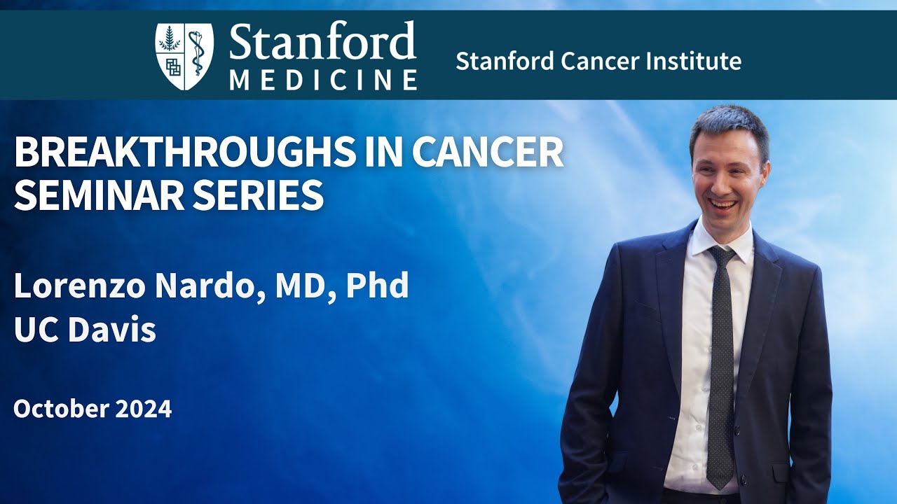 Stanford Cancer Institute Breakthroughs in Cancer: Lorenzo Nardo, MD, PhD