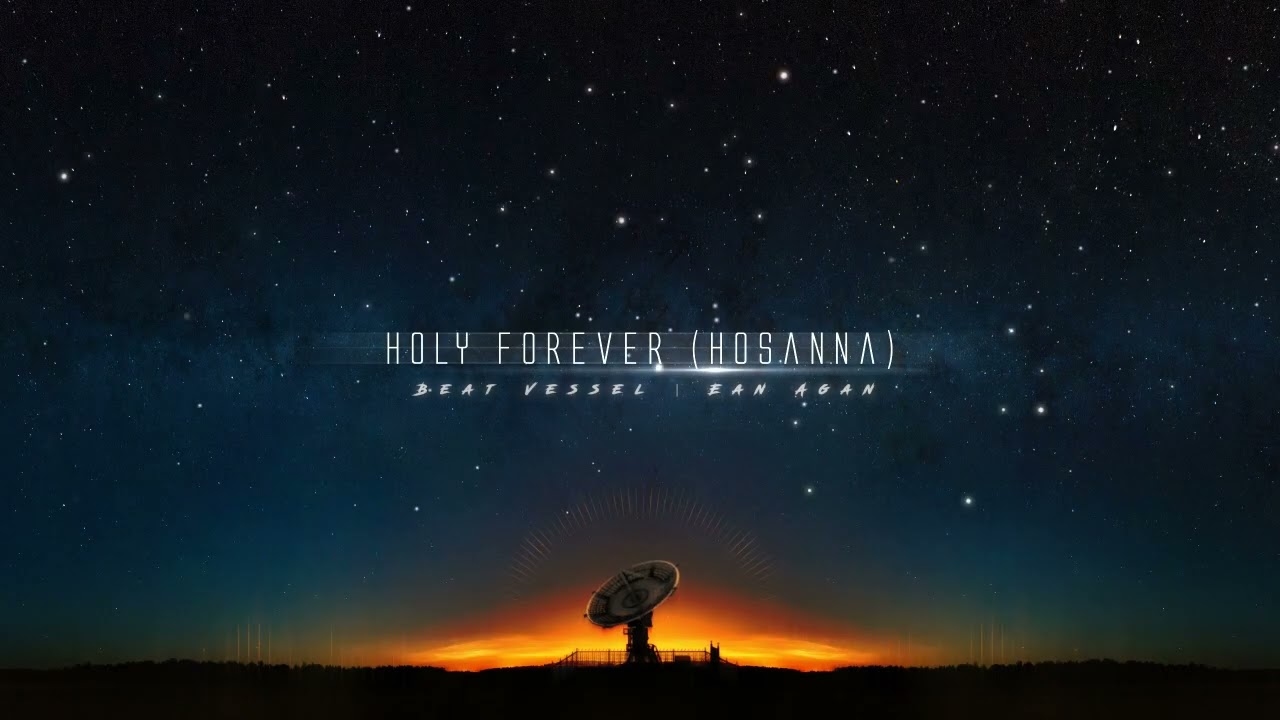 Holy Forever Hosanna - Beat Vessel | Ean Agan