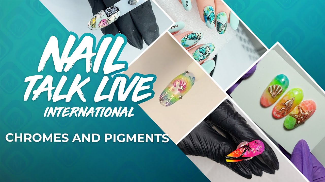 Nail Talk Live: Chromes And Pigments (International Season 6 - Show 14)