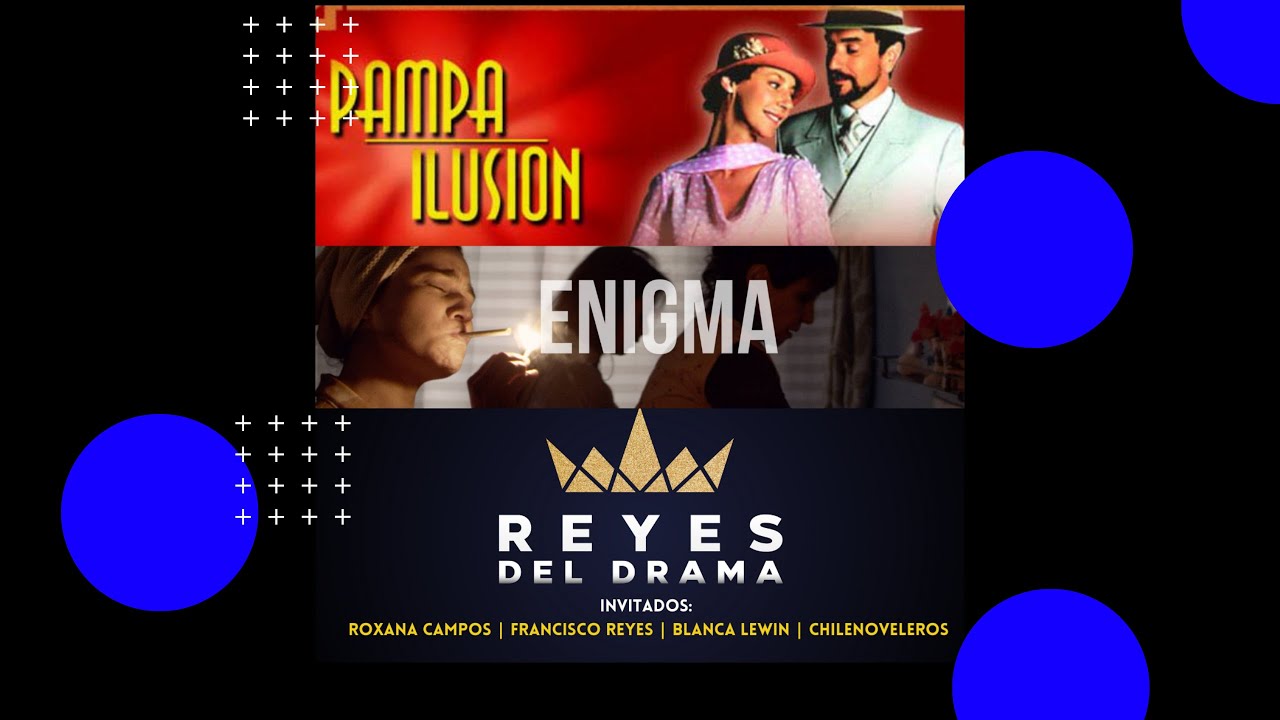 #ReyesDelDrama | Pampa Ilusión | Enigma
