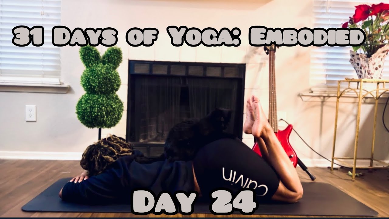 31 Days of Yoga: Embodied | Day 24 