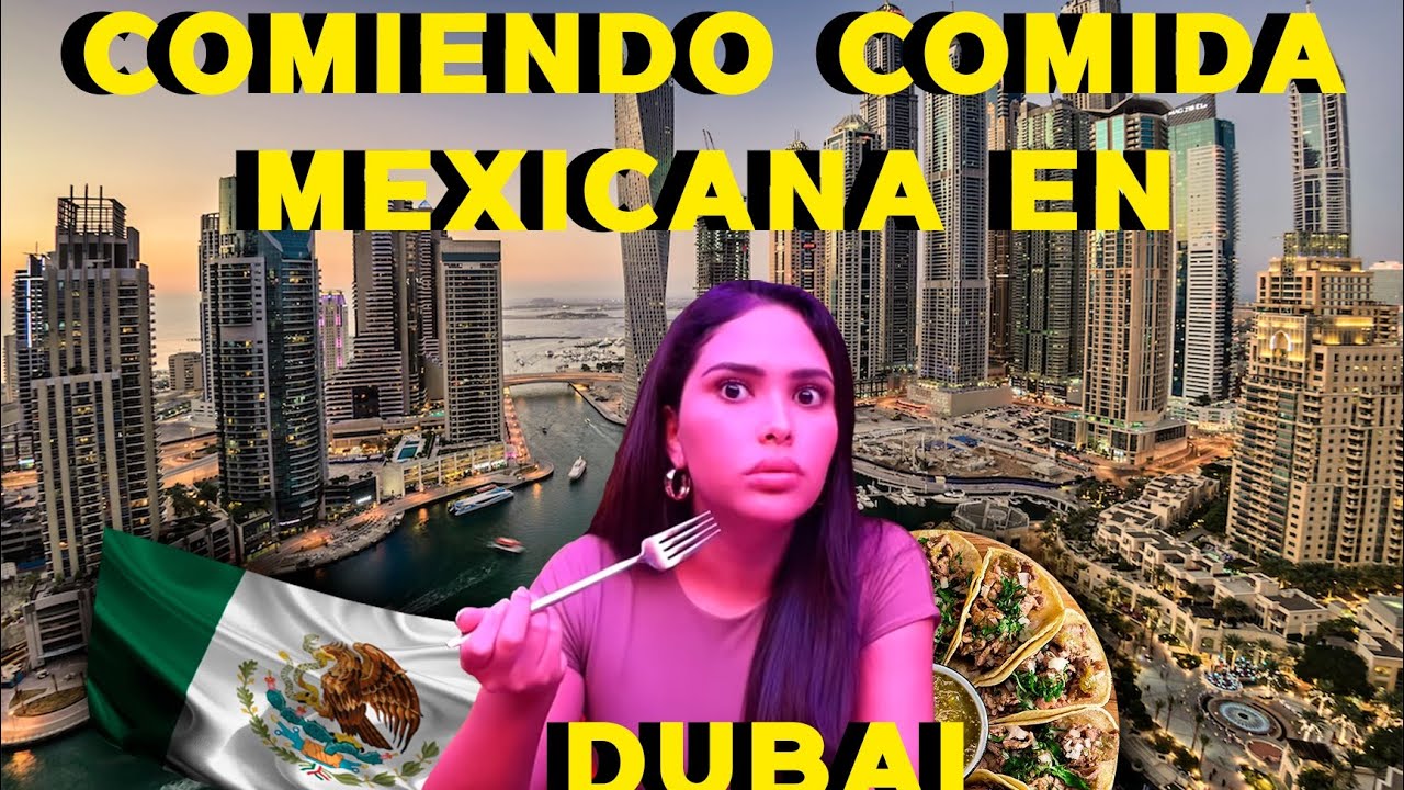 Comiendo comida mexicana en Dubai 😮‍💨🫶🏽