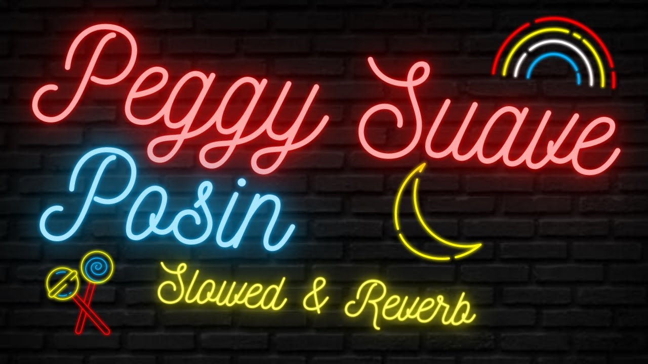 💙💛❤️𝙋𝙚𝙜𝙜𝙮 𝙎𝙪𝙖𝙫𝙚 - 𝙋𝙤𝙨𝙞𝙣 (𝙨𝙡𝙤𝙬𝙚𝙙 & 𝙧𝙚𝙫𝙚𝙧𝙗) ❤️💛💙