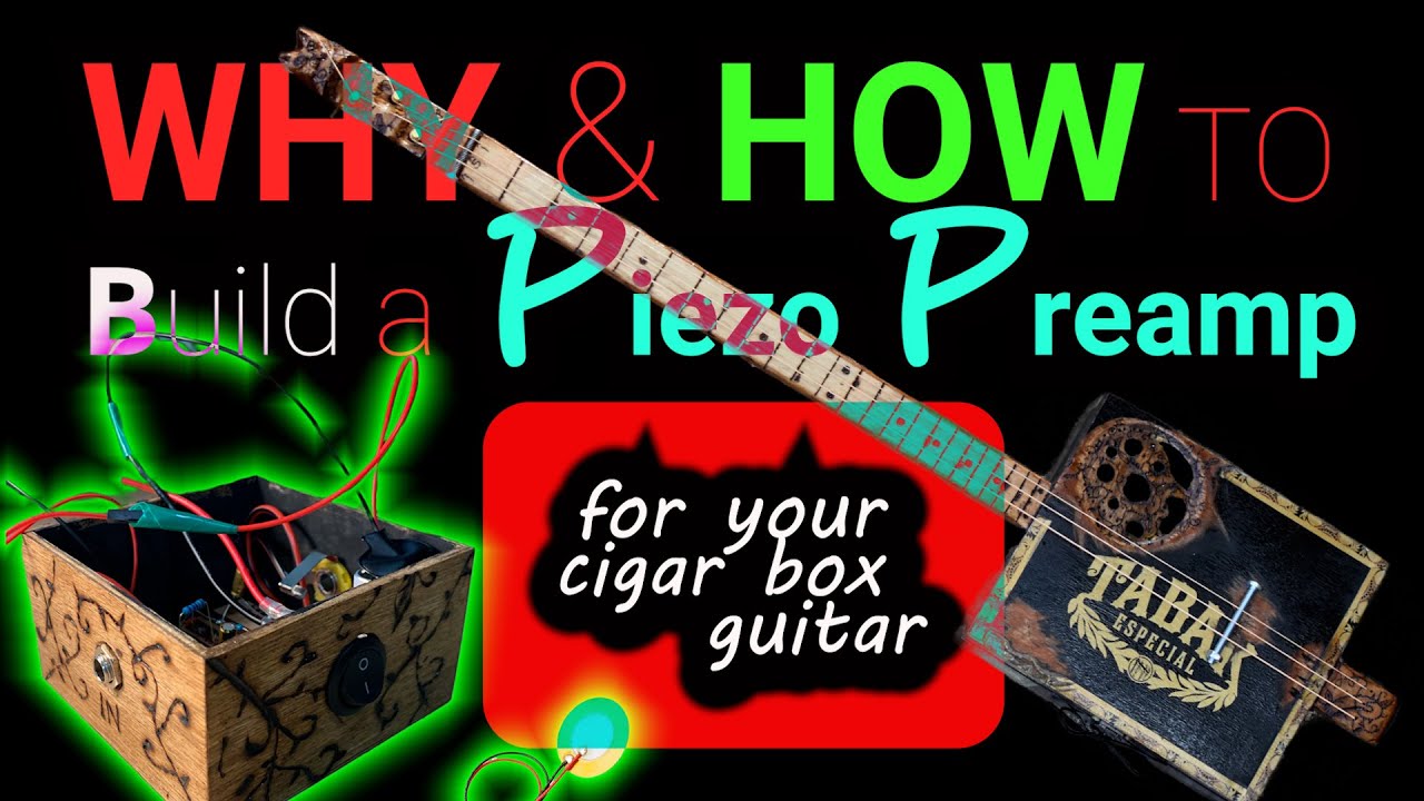 Why & How to Build a Piezo Preamp for your Cigar Box Guitar / Preamp for Contact Mic