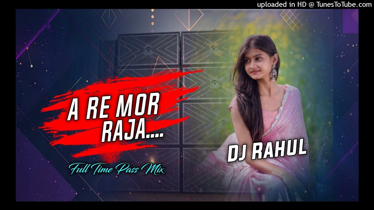 A Re Mor Raja_-_Full Time Pass Dance_-_Dj Rahul Sonpura™
