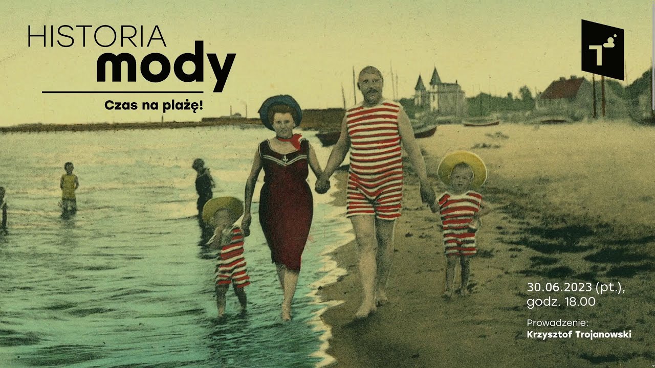 Historia Mody: Czas na plażę! - prowadzi: prof  Krzysztof Trojanowski