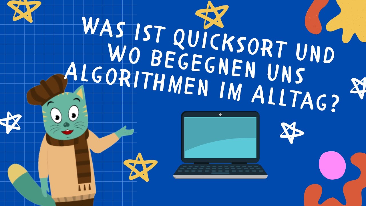 Was ist ein Quicksort und wo begegnen uns Algorithmen im Alltag?