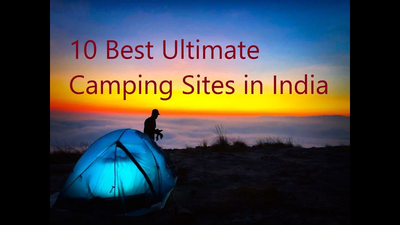 The Ultimate Camping Sites | 10 Best Camping Sites in India | Camping places in India | Adventure