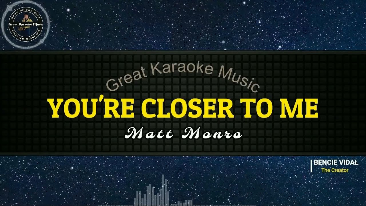 You're Closer To Me (KARAOKE) Matt Monro