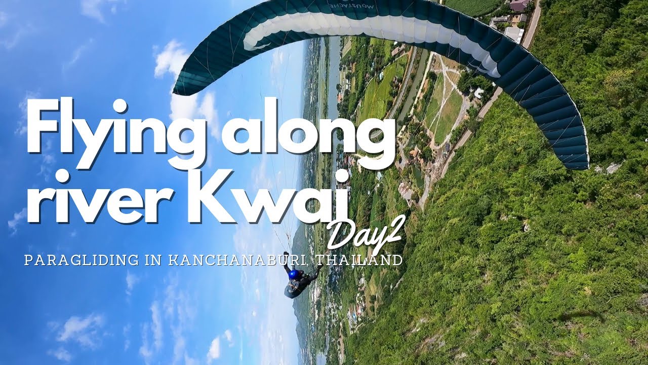 Paragliding in Thailand - Flying along river Kwai - Day2