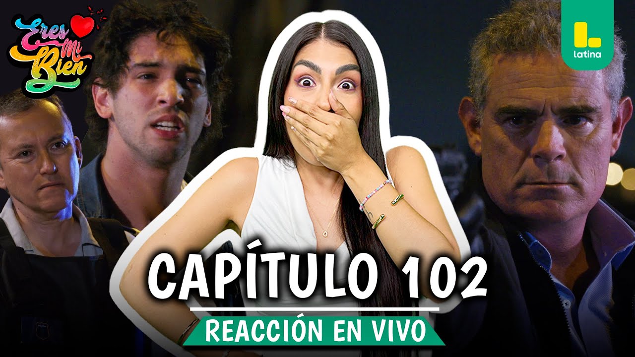 🟢 REACT ERES MI BIEN - CAP&Iacute;TULO 102 💕 VIERNES 09 DE ENERO | LATINA EN VIVO