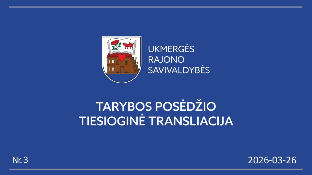2026 03 26 Ukmergės rajono savivaldybės tarybos posėdis Nr. 3
