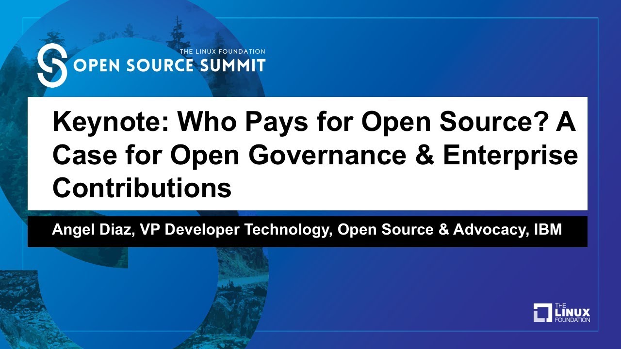 Keynote: Who Pays for Open Source? A Case for Open Governance & Enterprise Contributions