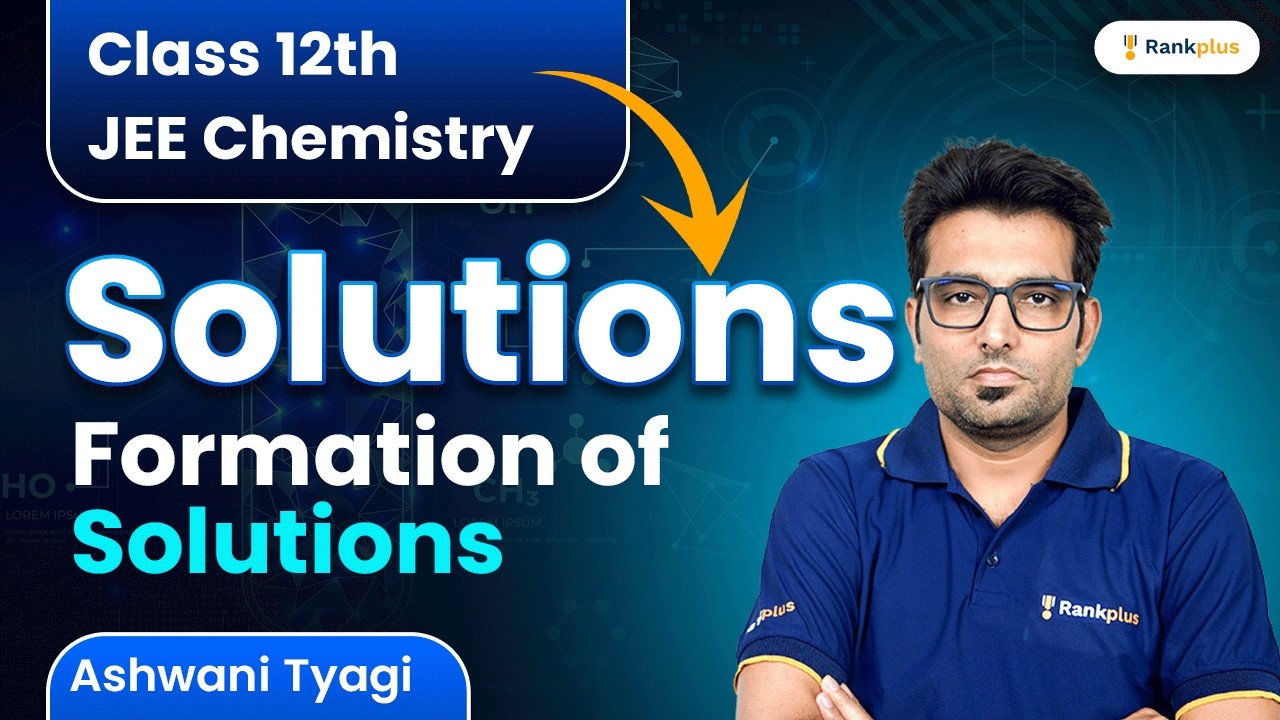 Solutions | Formation of Solutions | Class 12th | JEE Chemistry | Rankplus