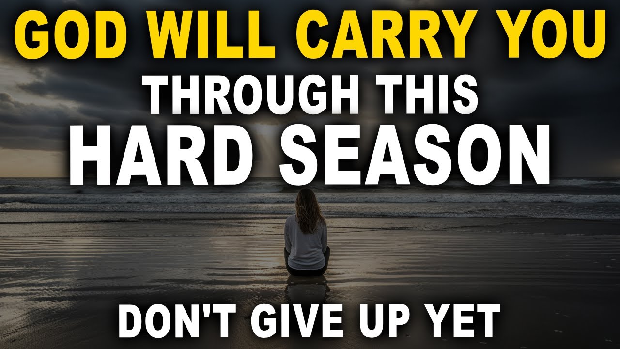 God Will Carry You Through This Hard Season You Thought You Couldn’t Survive