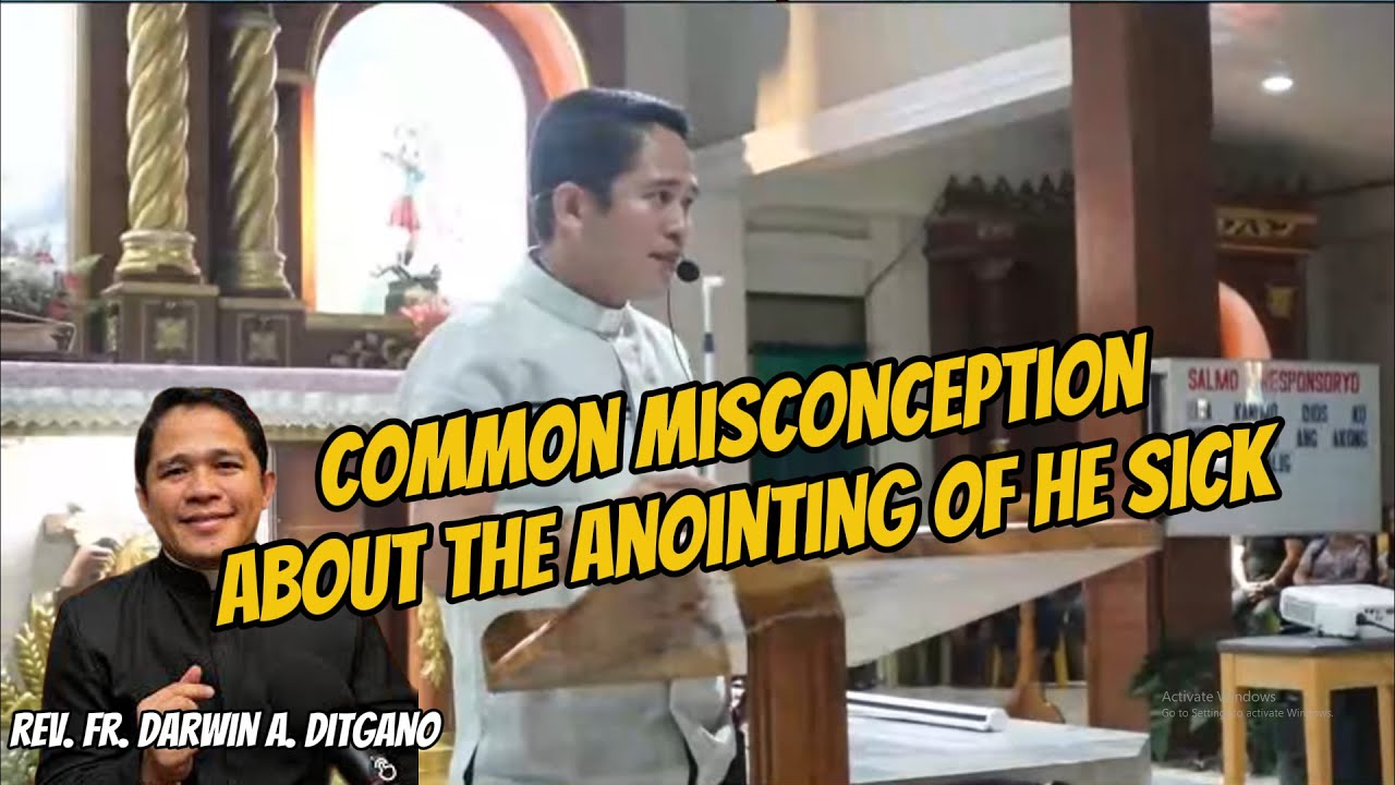 FR. DARWIN - COMMON MISCONCEPTION ON THE ANOINTING OF THE SICK!