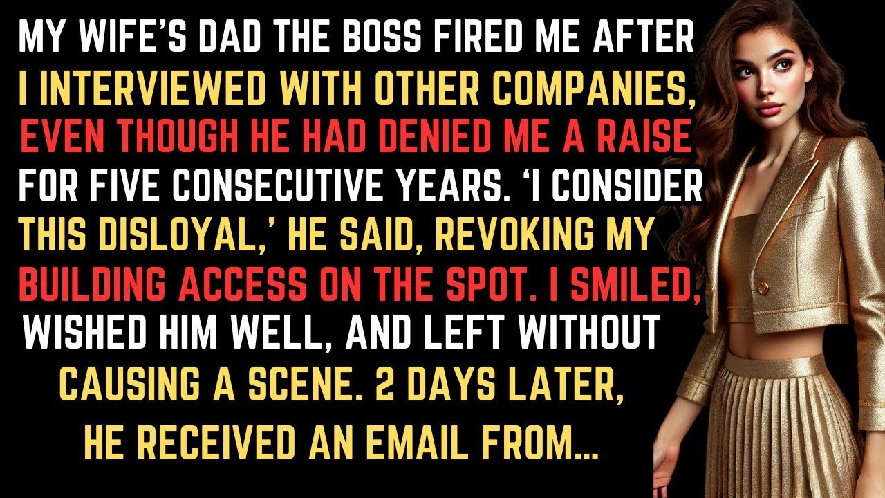 My Wife’s DAD The Boss Fired Me For Job Hunting After Denying My Raises For 5 Years  He Did