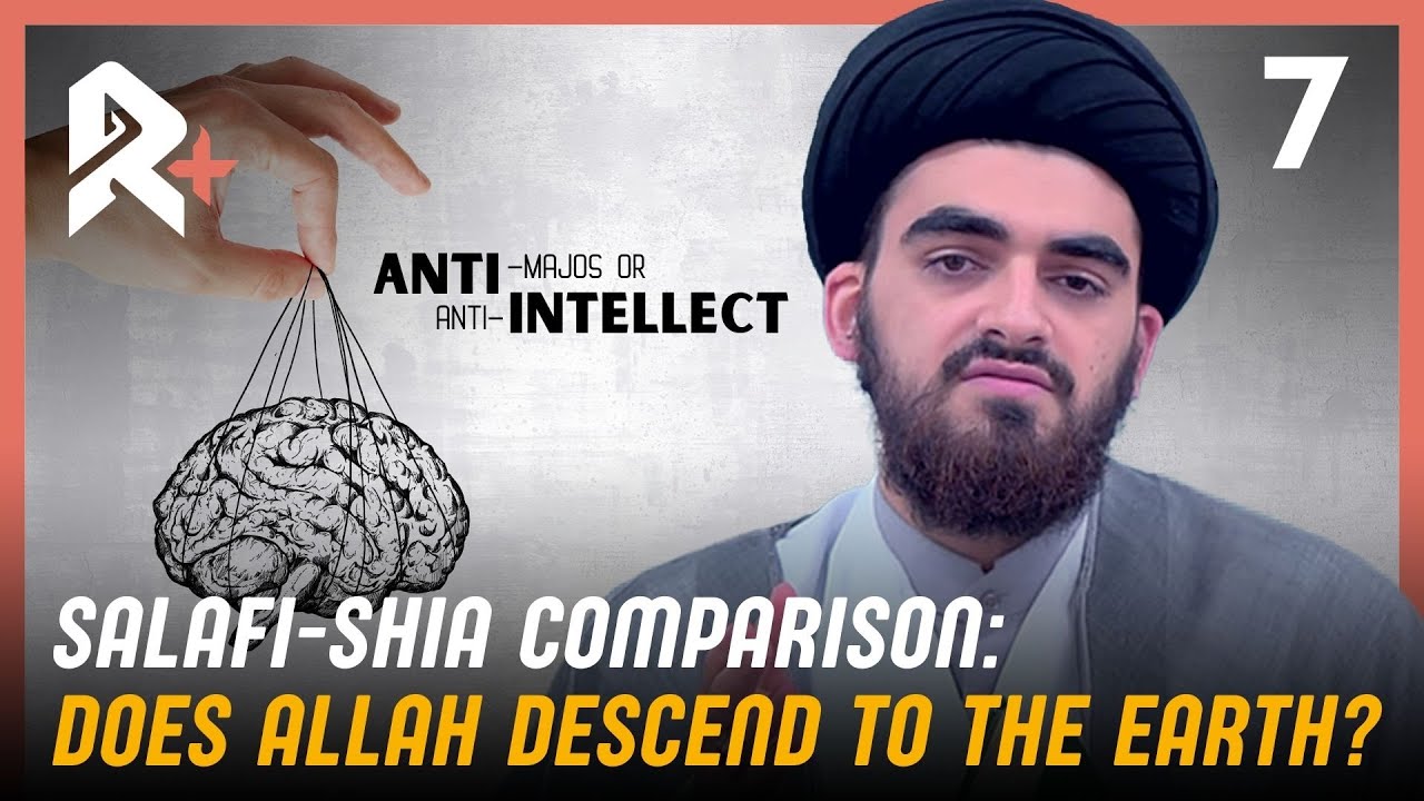 SALAFI-SHIA COMPARISON: Does Allah Descend to the Earth? || AntiMajos or Anti-Intellect? Ep7