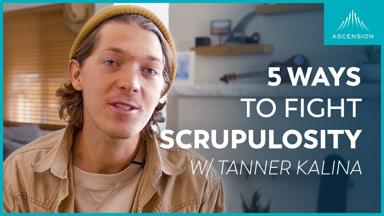5 Ways to Fight Scrupulosity and Live in the Father's Love (feat. Tanner Kalina)
