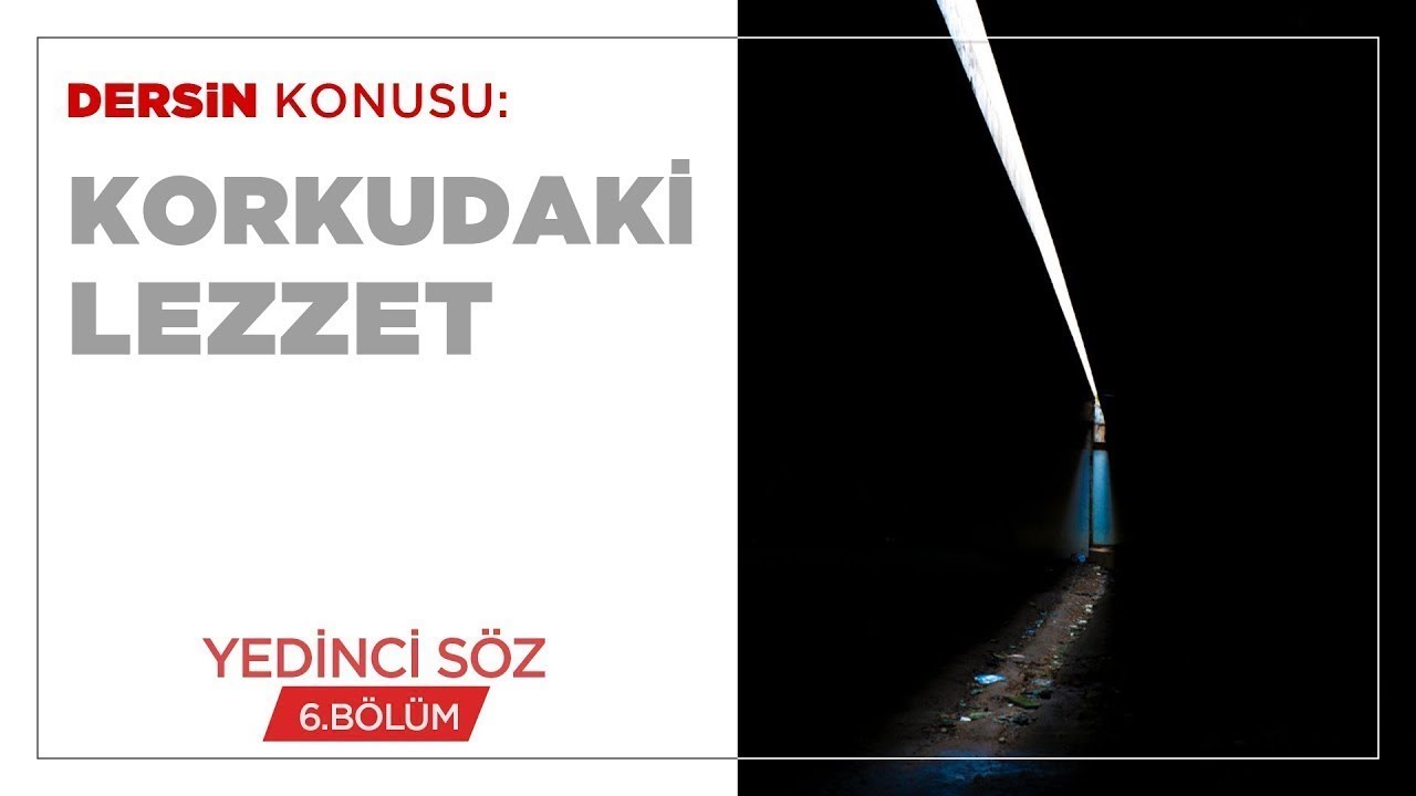 Hasan Yenidere - Korkudaki Lezzet - Yedinci S&ouml;z - 6. B&ouml;l&uuml;m