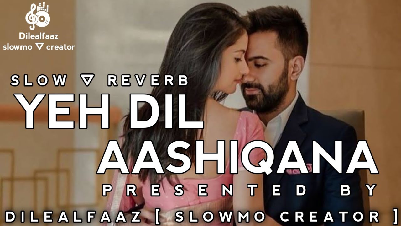 Ye dil aashiqana 😍 💞 [ Slow ⛛ Reverb ( lofi song ) || use headphone 🎧 for better sound experience...