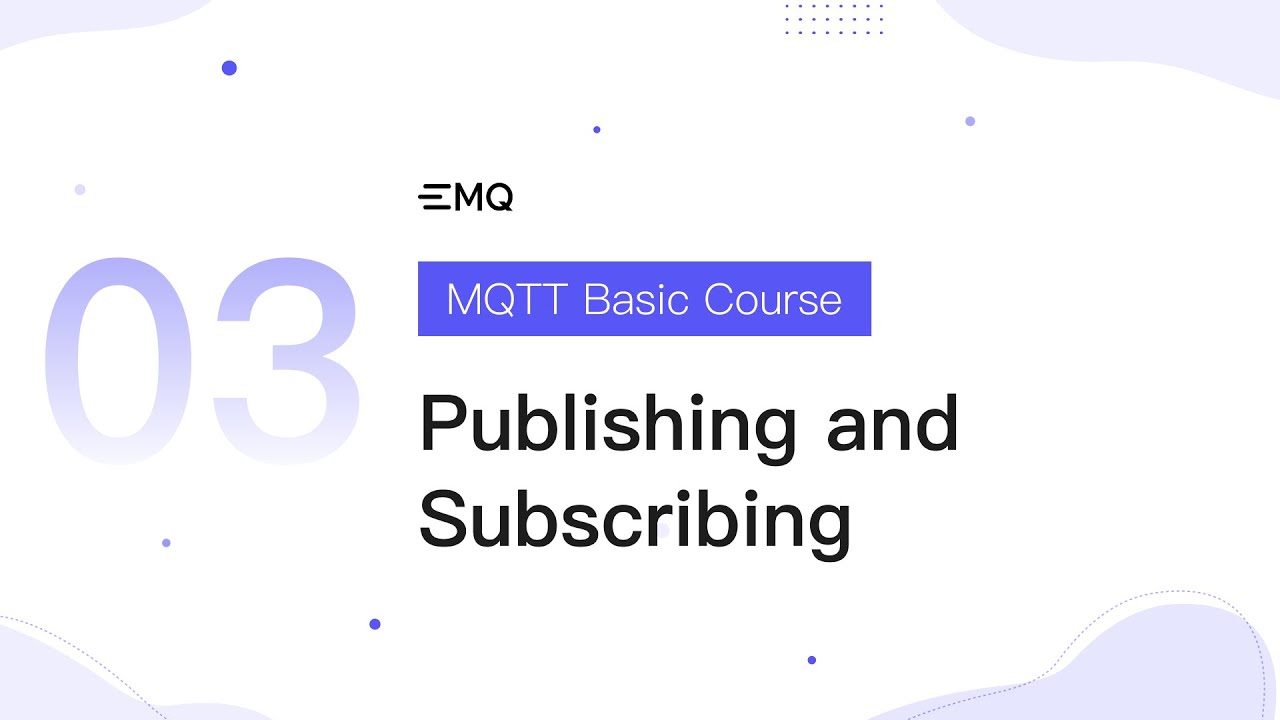 MQTT Basic Course - Lesson 3: Publishing and Subscribing