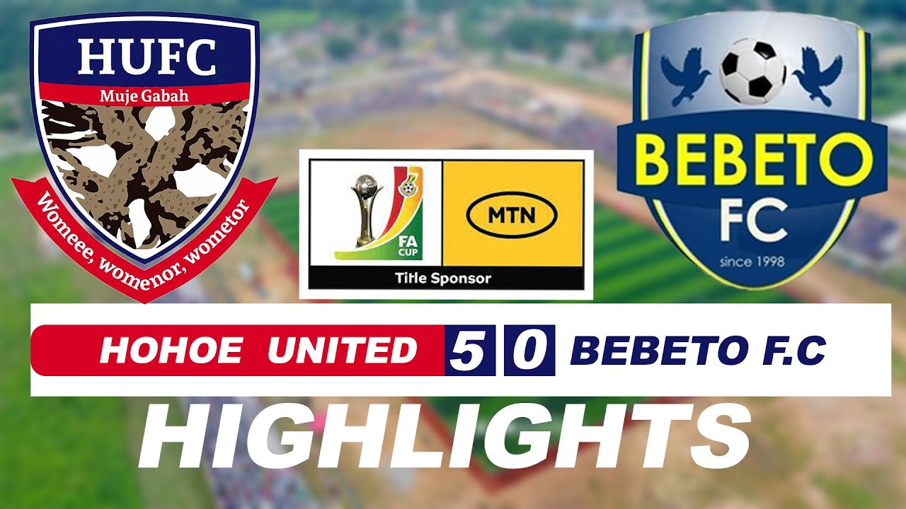 HOHOE UNITED F.C vrs  BEBETO F.C  MTN FA CUP  HIGHLIGHTS