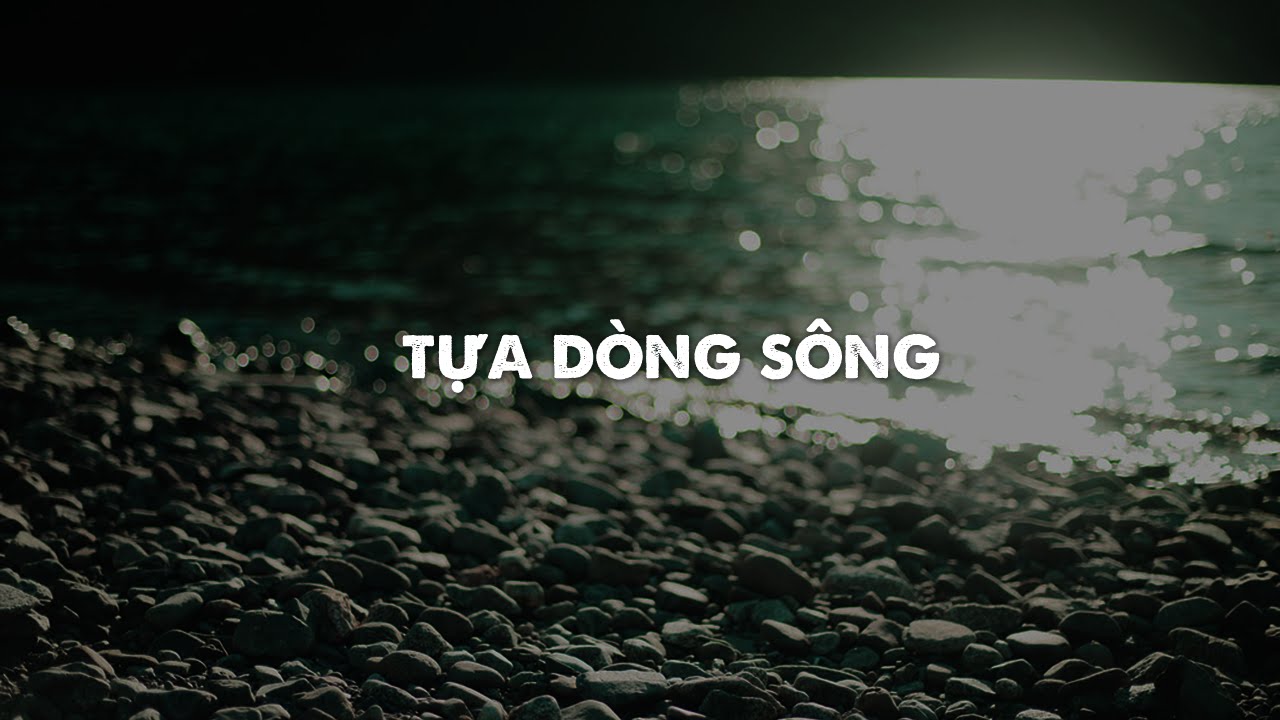 Lyrics || Tựa Dòng Sông || Hy.
