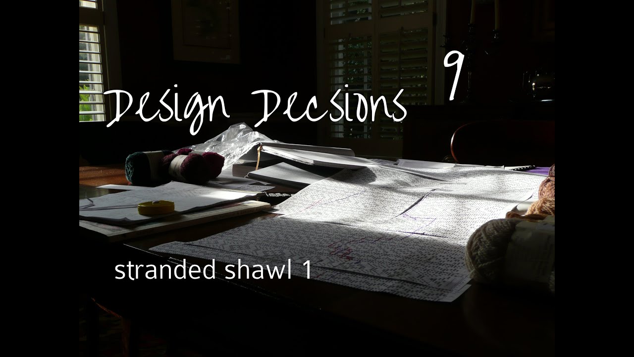 Design Decisions 9 - Stranded Shawl 1