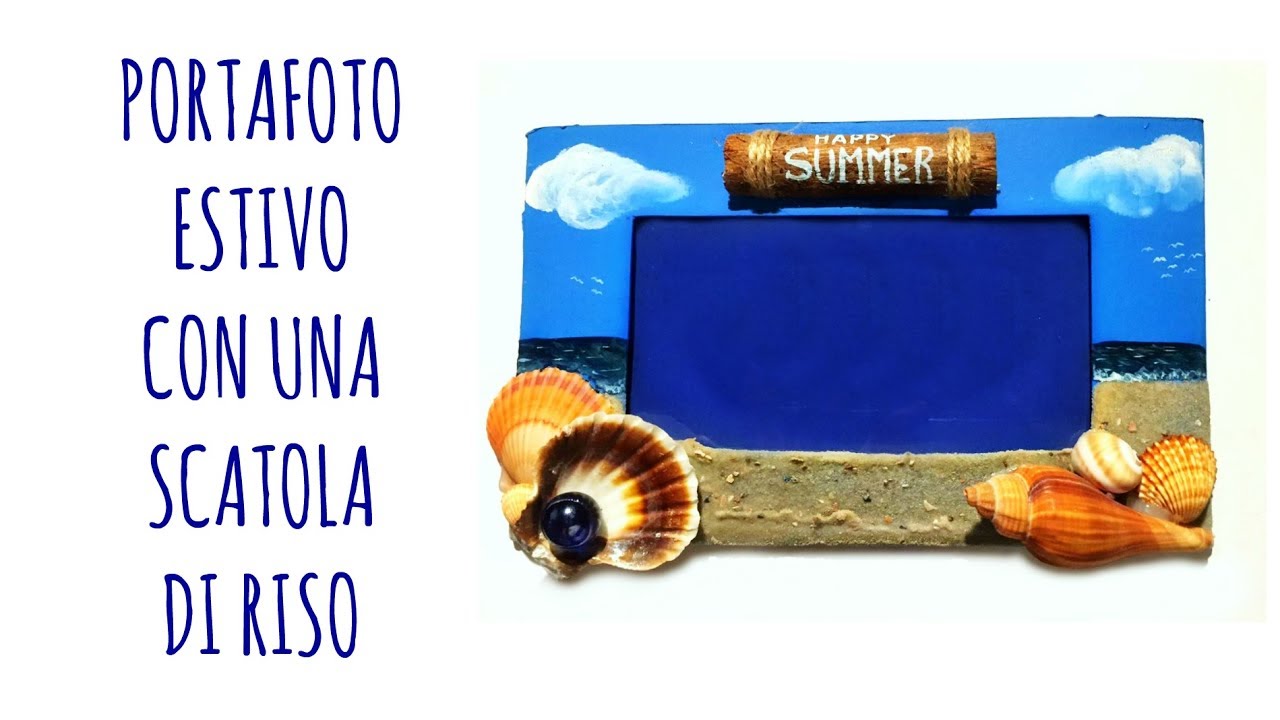 Portafoto Estivo con Scatola di Riso Riciclata! (Creatività/Riciclo creativo) Arte per Te