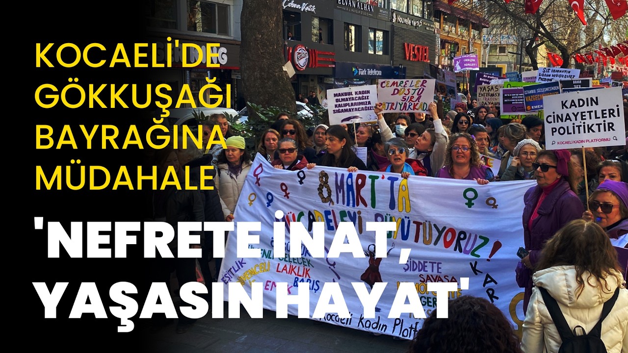 Kocaeli'de 8 Mart yürüyüşünde gökkuşağı bayrağına müdahale: 'Nefrete inat, yaşasın hayat'